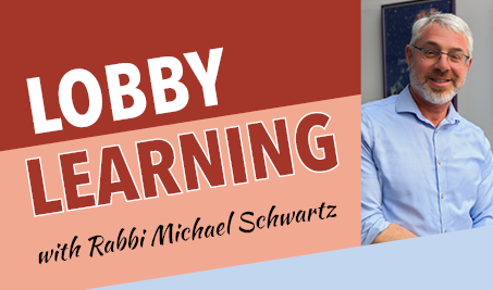 Lobby Learning with Rabbi Michael Schwartz