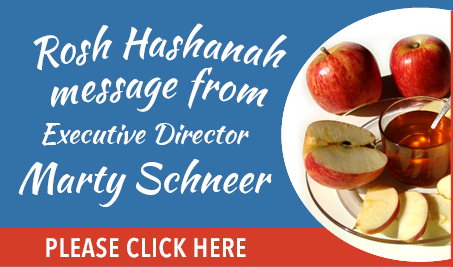 Rosh Hashanah message from Executive Director Marty Schneer - please click here