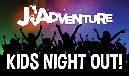 J Adventure Kids Night Out!