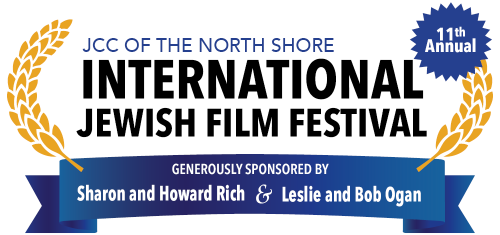 11th Annual JCCNS International Jewish Film Festival, Generously sponsored by Sharon and Howard Rich & Leslie and Bob Ogan