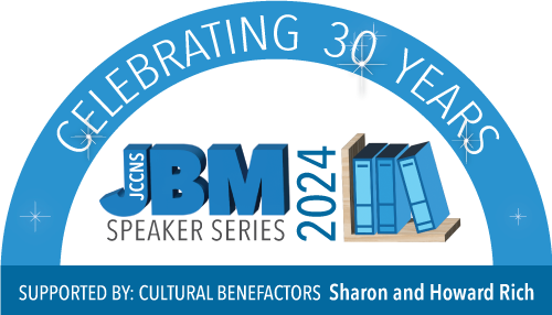 Jewish Book Month 2024 Speaker Series - Supported by Cultural Benefactors Sharon and Howard Rich - Celebrating 30 Years