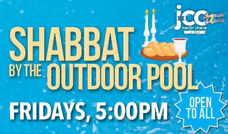 Shabbat by the Outdoor Pool. Fridays at 5pm