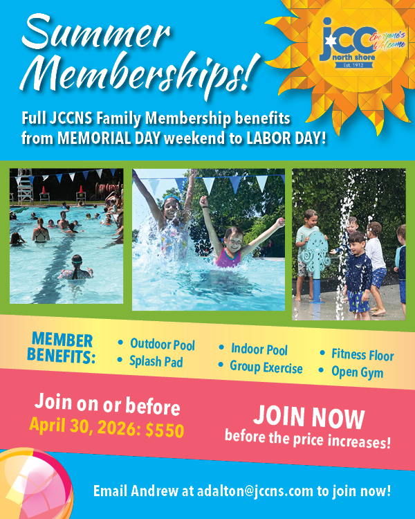 Summer Membership - 2026 rates: $550 by April 30th! All the benefits of a JCCNS membership, from Memorial Day weekend to Labor Day!