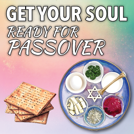 Get Your Soul Ready for Passover
