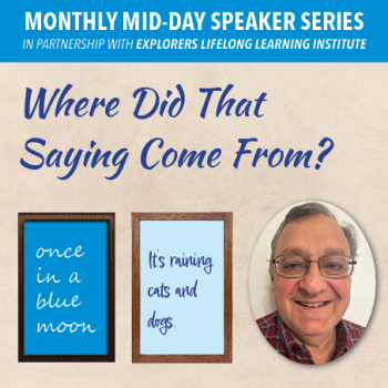 Mid Day Speaker Series Where did that saying come from